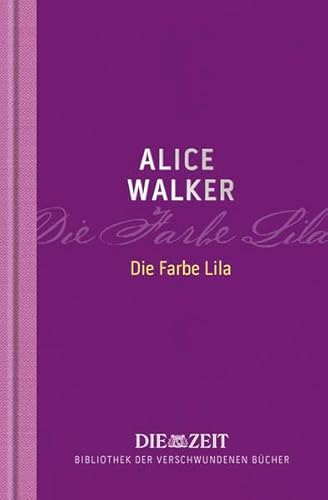 Die Farbe Lila (Die ZEIT Bibliothek der verschwundenen Bücher / 12 wiederentdeckte Meisterwerke großer Erzähler) - Alice, Walker