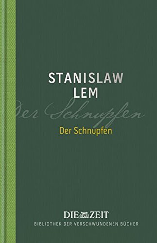 Der Schnupfen (Die ZEIT Bibliothek der verschwundenen Bücher) - Stanislaw Lem