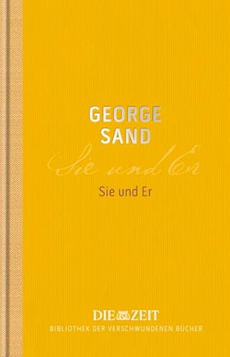 Sie und Er (Die ZEIT Bibliothek der verschwundenen Bücher) - George Sand