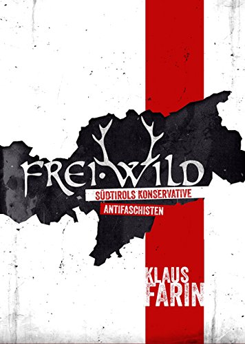 Beispielbild fr Frei.Wild: Sdtirols konservative Antifaschisten zum Verkauf von medimops