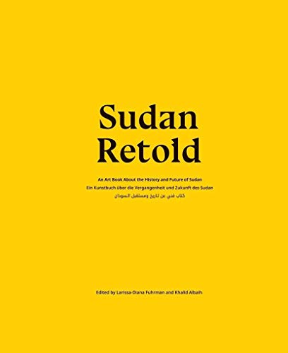 9783945398906: Sudan Retold: Ein Kunstbuch ber die Vergangenheit und Zukunft des Sudan