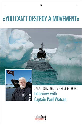 Beispielbild fr You Can t Destroy A Movement: Interview with Captain Paul Watson by Michele Sciurba and Sarah Schuster (Edition Faust International) zum Verkauf von medimops