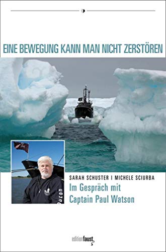 Stock image for Eine Bewegung kann man nicht zerstren: Sarah Schuster und Michele Sciurba im Gesprch mit Kapitn Paul Watson (Edition Faust International) for sale by medimops