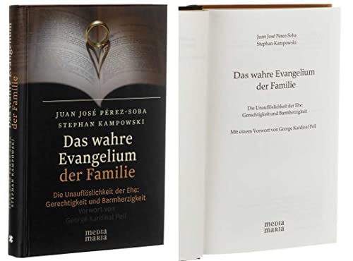 9783945401033: Das wahre Evangelium der Familie: Die Unauflslichkeit der Ehe: Gerechtigkeit und Barmherzigkeit