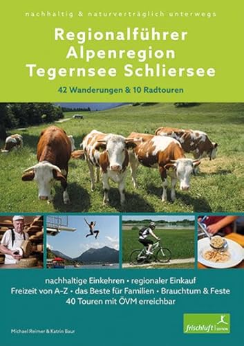 9783945419076: Regionalfhrer Alpenregion Tegernsee Schliersee: nachhaltig & naturvertrglich unterwegs . 42 Wanderungen & 10 Radtouren . nachhaltige Einkehren . ... & Feste . 40 Touren mit VM erreichbar
