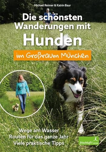 Stock image for Die schnsten Wanderungen mit Hunden im Groraum Mnchen for sale by Blackwell's