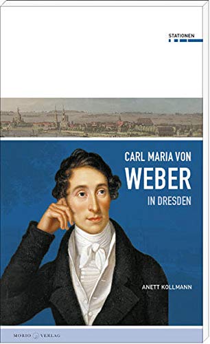 Beispielbild fr Carl Maria von Weber in Dresden. zum Verkauf von SKULIMA Wiss. Versandbuchhandlung