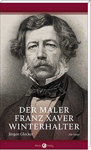 Beispielbild fr Der Maler Franz Xaver Winterhalter. Ein Essay zum Verkauf von medimops