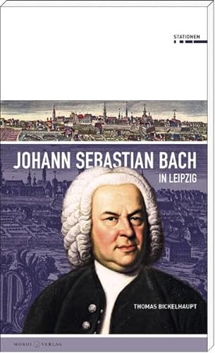 Beispielbild fr Johann Sebastian Bach in Leipzig (Stationen Band 21) zum Verkauf von medimops