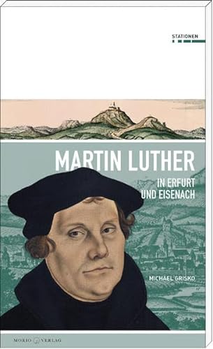Beispielbild fr Martin Luther in Erfurt und Eisenach (Stationen, Band 20) zum Verkauf von medimops