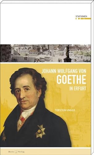 Beispielbild fr Johann Wolfgang von Goethe in Erfurt (Stationen Band 23) zum Verkauf von medimops