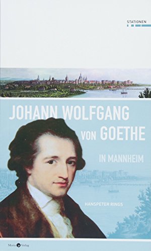 Beispielbild fr Johann Wolfgang von Goethe in Mannheim (Stationen, Band 27) zum Verkauf von medimops