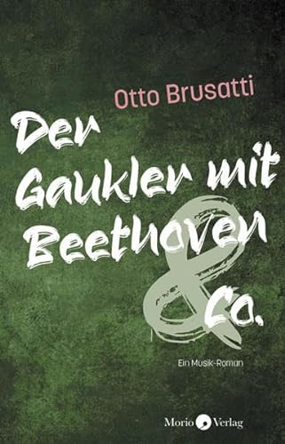9783945424988: Der Gaukler mit Beethoven & Co.: Ein Musik-Roman