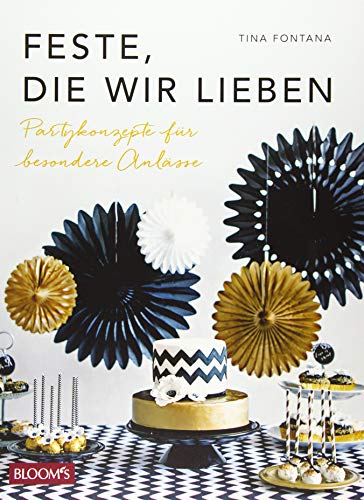 Beispielbild fr Feste, die wir lieben: Partykonzepte fr besondere Anlsse zum Verkauf von medimops