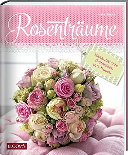 Stock image for Rosentrume: Bezaubernde Dekoideen mit Rosen for sale by medimops