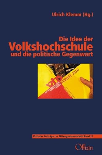 Beispielbild fr Die Idee der Volkshochschule und die politische Gegenwart (Beitrge zur kritischen Bildungswissenschaft) zum Verkauf von medimops