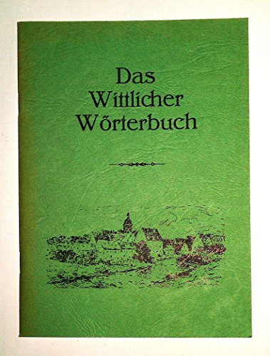 Beispielbild fr Das Wittlicher Wrterbuch: Beitrge zur Geschichte und Kultur der Stadt Wittlich zum Verkauf von medimops