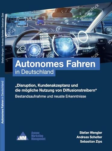 Imagen de archivo de Autonomes Fahren in Deutschland: Disruption, Kundenakzeptanz und die mgliche Nutzung von Diffusionstreibern (Reihe praktisches Marketing) a la venta por medimops