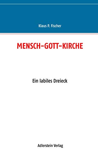 Beispielbild fr Mensch, Gott, Kirche. Ein labiles Dreieck. Problemstudie und Diskussionsbeitrag zum Verkauf von Antiquariaat Schot