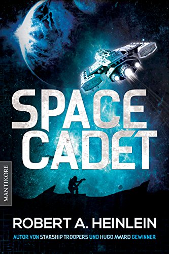 9783945493595: Space Cadet - Weltraum-Patrouille: Ein Science Fiction Roman von Robert A. Heinlein