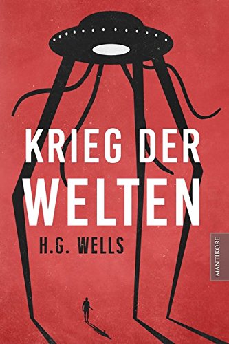 9783945493861: Krieg der Welten: Der Science Fiction Klassiker von H.G. Wells als illustrierte Sammlerausgabe in neuer bersetzung