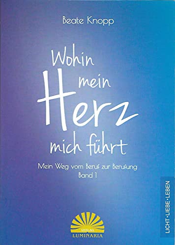 Stock image for Wohin mein Herz mich fhrt: Mein Weg vom Beruf zur Berufung Band 1 for sale by medimops
