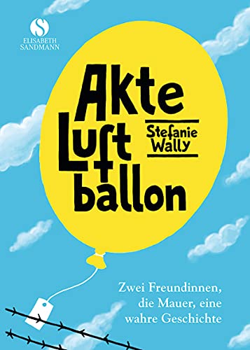 Beispielbild fr Akte Luftballon: Zwei Mdchen, eine Mauer, eine Freundschaft frs Leben zum Verkauf von medimops
