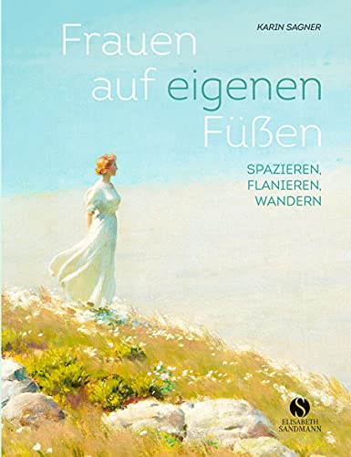 Beispielbild fr Frauen auf eigenen Fen: Spazieren, Flanieren, Wandern zum Verkauf von Bcherpanorama Zwickau- Planitz