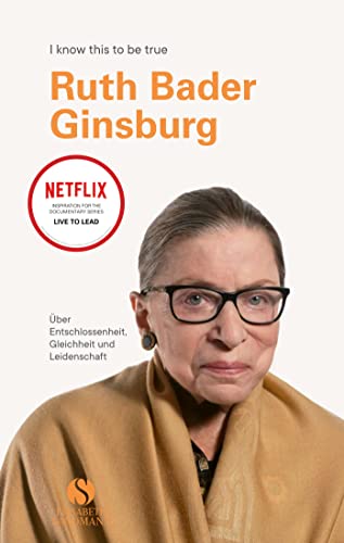 Beispielbild fr RUTH BADER GINSBURG ber Entschlossenheit, Gleichheit und Leidenschaft: I know this to be true zum Verkauf von medimops