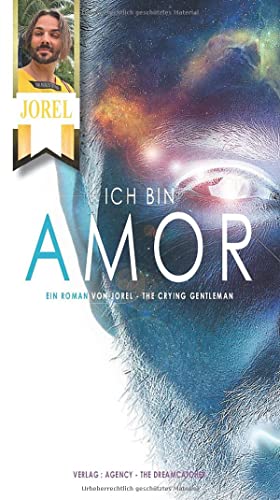 Stock image for ICH BIN AMOR !!!: Ein Roman von JOREL - THE CRYING GENTLEMAN (German Edition) for sale by GF Books, Inc.