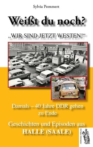 9783945608081: Halle (Saale): Damals - 40 Jahre DDR gehen zu Ende: Weit du noch? Geschichten und Episoden aus Halle (Saale)