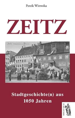 9783945608265: Zeitz: Stadtgeschichte(n) aus 1050 Jahren