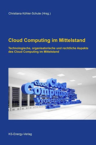 Beispielbild fr Cloud Computing im Mittelstand: Technologische, organisatorische und rechtliche Aspekte des Cloud Computing im Mittelstand zum Verkauf von medimops