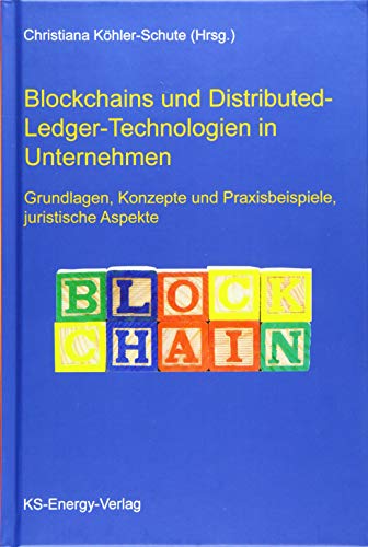 9783945622094: Blockchains und Distributed-Ledger-Technologien in Unternehmen: Grundlagen, Konzepte und Praxisbeispiele, juristische Aspekte