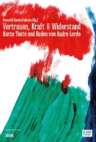 Imagen de archivo de Vertrauen, Kraft & Widerstand: Kurze Texte und Reden von Audre Lorde (axion) a la venta por medimops