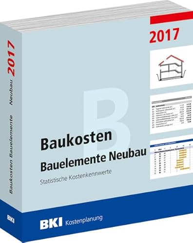 Stock image for Baukosten Bauelemente Neubau 2017: Statistische Kostenkennwerte Teil 2 for sale by medimops