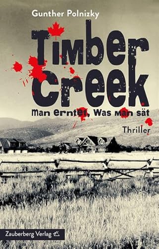 Imagen de archivo de Timber Creek. Man erntet, was man st: Thriller a la venta por medimops