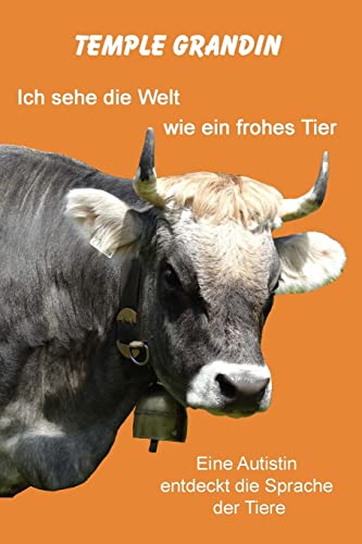 Beispielbild fr Ich sehe die Welt wie ein frohes Tier: Eine Autistin entdeckt die Sprache der Tiere zum Verkauf von medimops