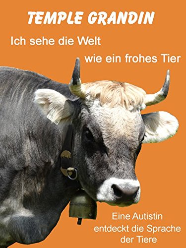 Stock image for Ich sehe die Welt wie ein frohes Tier: Eine Autistin entdeckt die Sprache der Tiere (German Edition) for sale by Lucky's Textbooks
