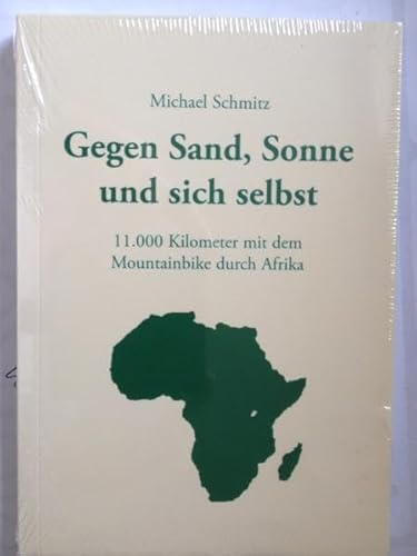 Stock image for Gegen Sand, Sonne und sich selbst - 11.000 Kilometer mit dem Mountainbike durch Afrika (German Edition) for sale by Book Deals