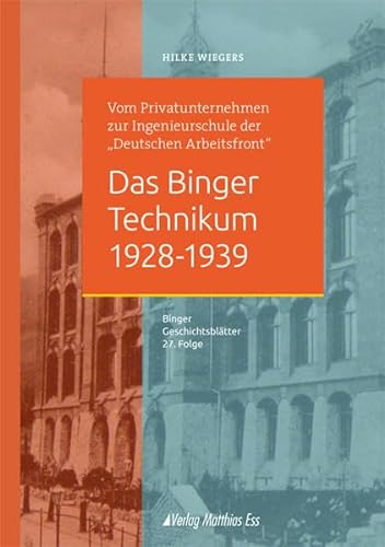 Beispielbild fr Das Binger Technikum 1928-1939: Vom Privatunternehmen zur Ingenieurschule der "Deutschen Arbeitsfront" zum Verkauf von medimops