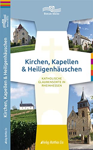 Beispielbild fr Kirchen, Kapellen & Heiligenhuschen: Katholische Glaubensorte in Rheinhessen zum Verkauf von medimops