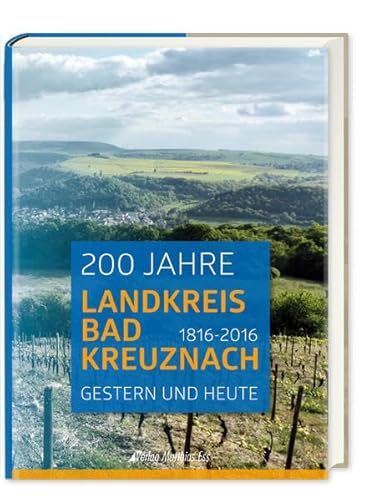 Beispielbild fr 200 Jahre Landkreis Bad Kreuznach 1816 - 2016. Gestern und Heute. Ein Festbuch. zum Verkauf von Rhein-Hunsrck-Antiquariat Helmut Klein