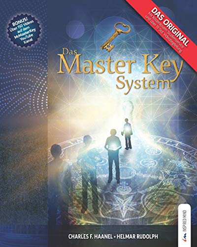 Das Master Key System: Ein Leben auf höheren Ebenen (Inkl. Studienservice, Videos und MP3 Downloads) - Haanel Charles, F. und Helmar Rudolph