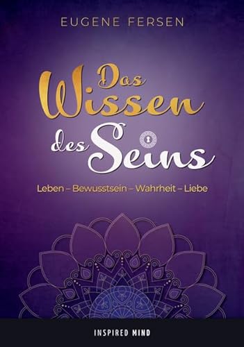 Imagen de archivo de Das Wissen des Seins: Leben - Bewusstsein - Wahrheit - Liebe a la venta por medimops