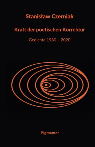 Beispielbild fr Kraft der poetischen Korrektur: Gedichte 1980 ? 2020 zum Verkauf von medimops