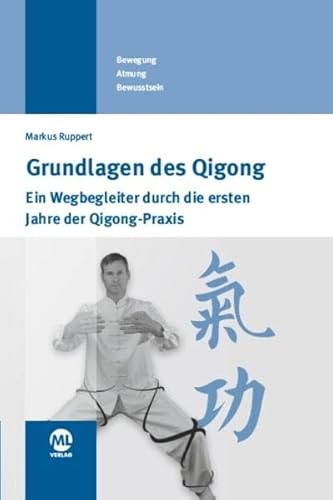 9783945695098: Grundlagen des Qigong: Ein Wegbegleiter durch die ersten Jahre der Qigong-Praxis