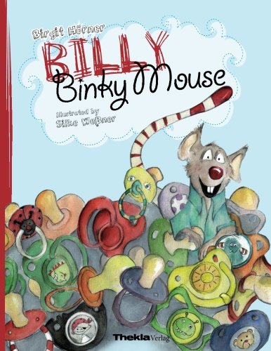 Stock image for Billy Binky Mouse: A pacifier weaning book for sale by Decluttr