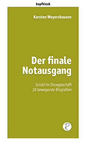 Beispielbild fr Der finale Notausgang: Suizid im Showgeschft. 28 bewegende Biografien (edition kopfkiosk) zum Verkauf von medimops