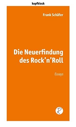 Beispielbild fr Die Neuerfindung des Rock?n?Roll: Essays (edition kopfkiosk) zum Verkauf von medimops